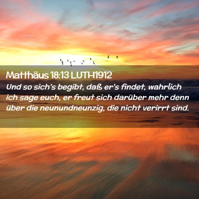 Picture 02 - Matthäus 18:13 LUTH1912 - Und so sich's begibt, daß er's findet, wahrlich - Bible Verse Picture