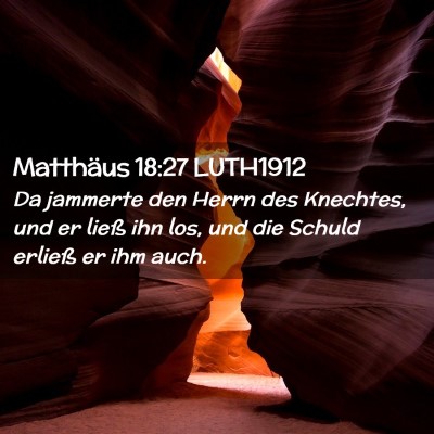 Picture 02 - Matthäus 18:27 LUTH1912 - Da jammerte den Herrn des Knechtes, und er ließ - Bible Verse Picture