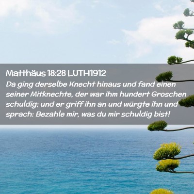 Picture 02 - Matthäus 18:28 LUTH1912 - Da ging derselbe Knecht hinaus und fand einen - Bible Verse Picture
