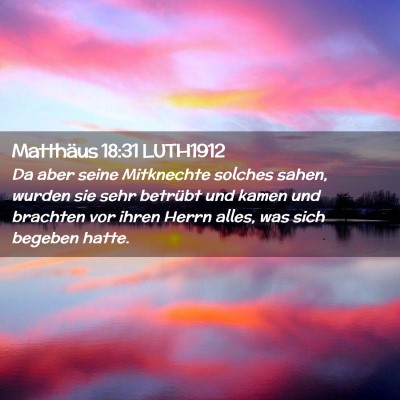 Picture 02 - Matthäus 18:31 LUTH1912 - Da aber seine Mitknechte solches sahen, wurden - Bible Verse Picture