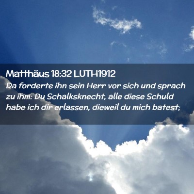 Picture 02 - Matthäus 18:32 LUTH1912 - Da forderte ihn sein Herr vor sich und sprach zu - Bible Verse Picture