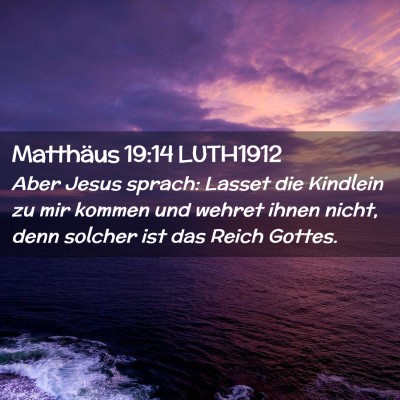 Picture 02 - Matthäus 19:14 LUTH1912 - Aber Jesus sprach: Lasset die Kindlein zu mir - Bible Verse Picture
