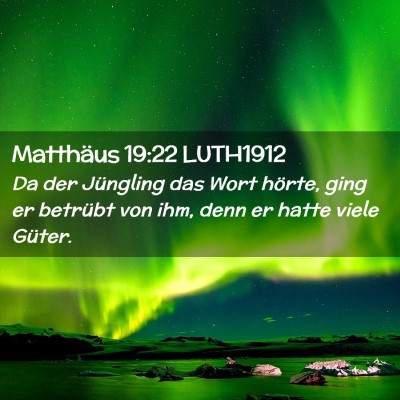 Picture 02 - Matthäus 19:22 LUTH1912 - Da der Jüngling das Wort hörte, ging er - Bible Verse Picture