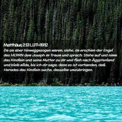 Picture 02 - Matthäus 2:13 LUTH1912 - Da sie aber hinweggezogen waren, siehe, da - Bible Verse Picture