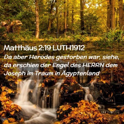 Picture 02 - Matthäus 2:19 LUTH1912 - Da aber Herodes gestorben war, siehe, da erschien - Bible Verse Picture