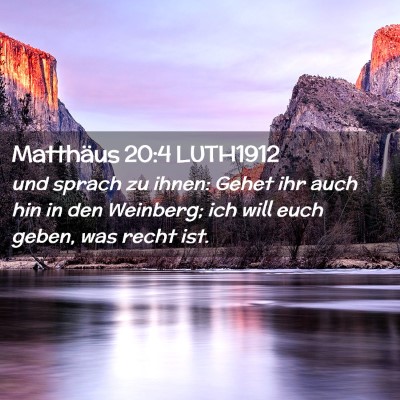 Picture 02 - Matthäus 20:4 LUTH1912 - und sprach zu ihnen: Gehet ihr auch hin in den - Bible Verse Picture