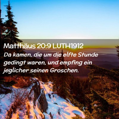 Picture 02 - Matthäus 20:9 LUTH1912 - Da kamen, die um die elfte Stunde gedingt waren, - Bible Verse Picture