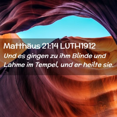 Picture 02 - Matthäus 21:14 LUTH1912 - Und es gingen zu ihm Blinde und Lahme im Tempel, - Bible Verse Picture