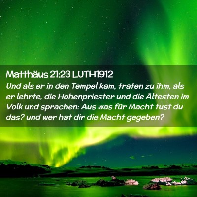 Picture 02 - Matthäus 21:23 LUTH1912 - Und als er in den Tempel kam, traten zu ihm, als - Bible Verse Picture