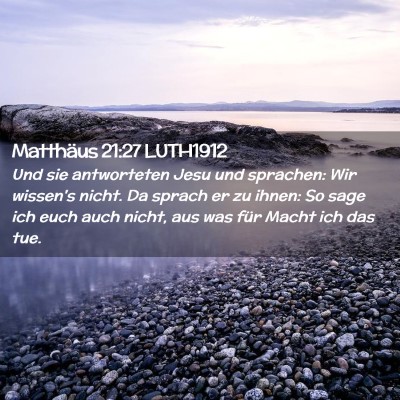 Picture 02 - Matthäus 21:27 LUTH1912 - Und sie antworteten Jesu und sprachen: Wir - Bible Verse Picture