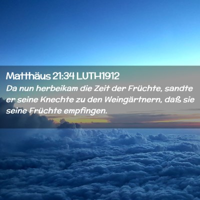 Picture 02 - Matthäus 21:34 LUTH1912 - Da nun herbeikam die Zeit der Früchte, sandte er - Bible Verse Picture