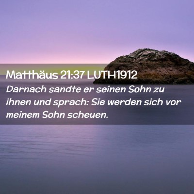 Picture 02 - Matthäus 21:37 LUTH1912 - Darnach sandte er seinen Sohn zu ihnen und - Bible Verse Picture