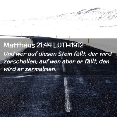 Picture 02 - Matthäus 21:44 LUTH1912 - Und wer auf diesen Stein fällt, der wird - Bible Verse Picture
