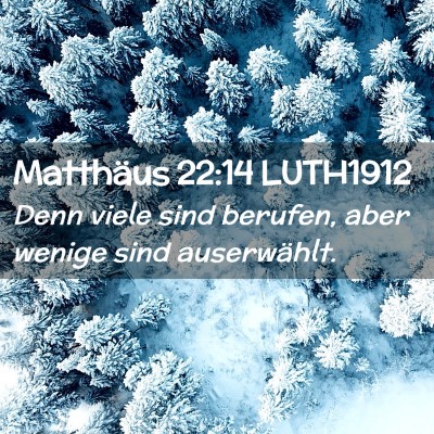 Picture 02 - Matthäus 22:14 LUTH1912 - Denn viele sind berufen, aber wenige sind - Bible Verse Picture