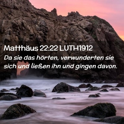 Picture 02 - Matthäus 22:22 LUTH1912 - Da sie das hörten, verwunderten sie sich und - Bible Verse Picture