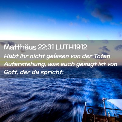 Picture 02 - Matthäus 22:31 LUTH1912 - Habt ihr nicht gelesen von der Toten - Bible Verse Picture