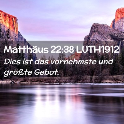 Picture 02 - Matthäus 22:38 LUTH1912 - Dies ist das vornehmste und größte - Bible Verse Picture