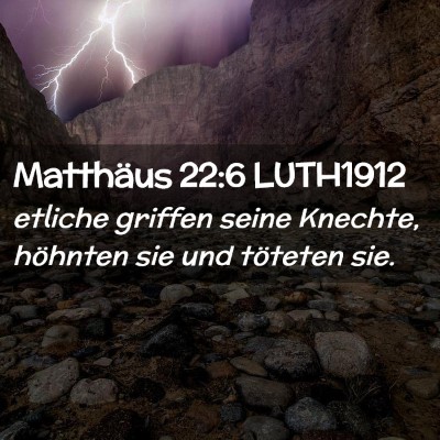 Picture 02 - Matthäus 22:6 LUTH1912 - etliche griffen seine Knechte, höhnten sie und - Bible Verse Picture