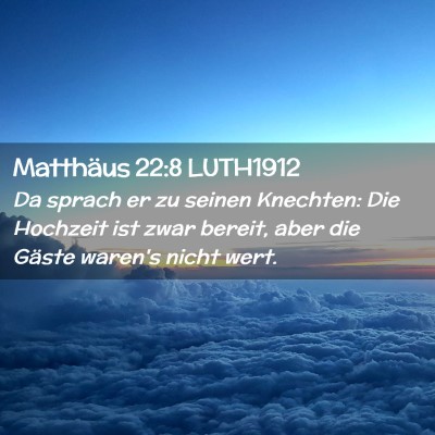 Picture 02 - Matthäus 22:8 LUTH1912 - Da sprach er zu seinen Knechten: Die Hochzeit ist - Bible Verse Picture