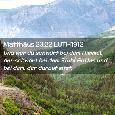 Picture 02 - Matthäus 23:22 LUTH1912 - Und wer da schwört bei dem Himmel, der schwört - Bible Verse Picture