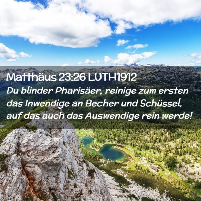 Picture 02 - Matthäus 23:26 LUTH1912 - Du blinder Pharisäer, reinige zum ersten das - Bible Verse Picture