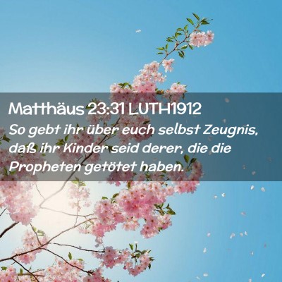 Picture 02 - Matthäus 23:31 LUTH1912 - So gebt ihr über euch selbst Zeugnis, daß ihr - Bible Verse Picture