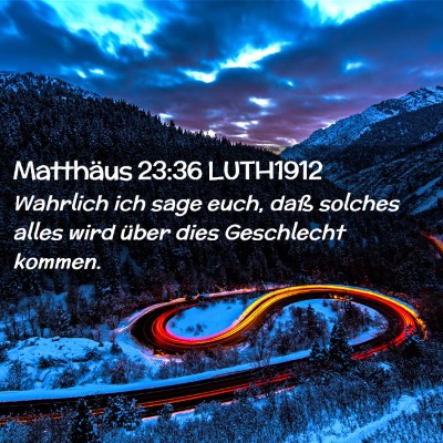 Picture 02 - Matthäus 23:36 LUTH1912 - Wahrlich ich sage euch, daß solches alles wird - Bible Verse Picture