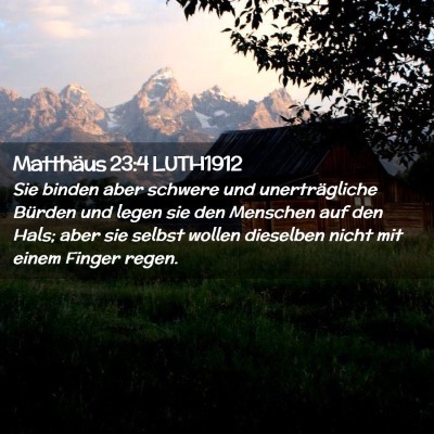 Picture 02 - Matthäus 23:4 LUTH1912 - Sie binden aber schwere und unerträgliche - Bible Verse Picture