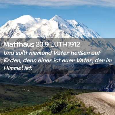 Picture 02 - Matthäus 23:9 LUTH1912 - Und sollt niemand Vater heißen auf Erden, denn - Bible Verse Picture