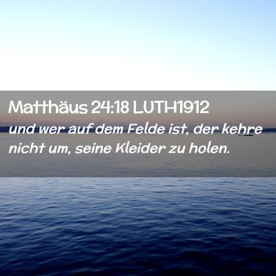 Picture 02 - Matthäus 24:18 LUTH1912 - und wer auf dem Felde ist, der kehre nicht um, - Bible Verse Picture