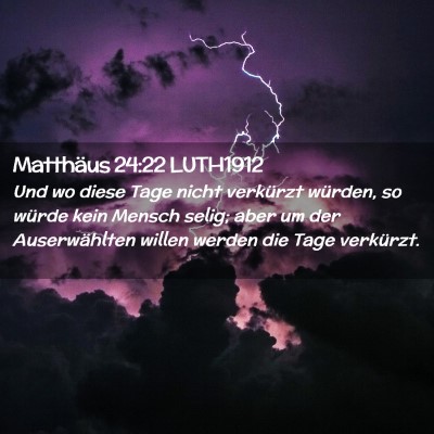 Picture 02 - Matthäus 24:22 LUTH1912 - Und wo diese Tage nicht verkürzt würden, so - Bible Verse Picture