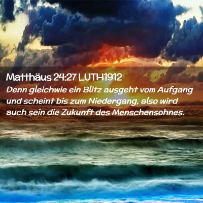 Picture 02 - Matthäus 24:27 LUTH1912 - Denn gleichwie ein Blitz ausgeht vom Aufgang und - Bible Verse Picture