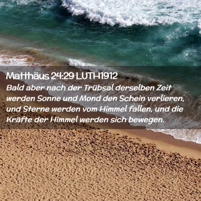 Picture 02 - Matthäus 24:29 LUTH1912 - Bald aber nach der Trübsal derselben Zeit werden - Bible Verse Picture