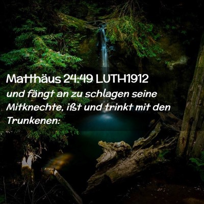 Picture 02 - Matthäus 24:49 LUTH1912 - und fängt an zu schlagen seine Mitknechte, ißt - Bible Verse Picture