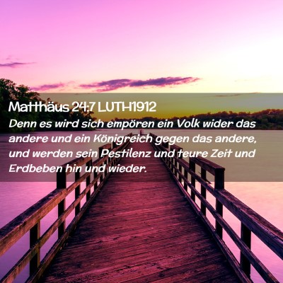 Picture 02 - Matthäus 24:7 LUTH1912 - Denn es wird sich empören ein Volk wider das - Bible Verse Picture
