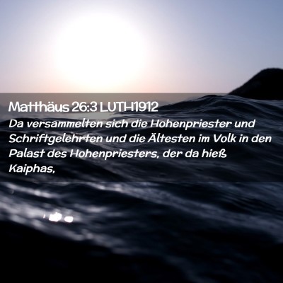 Picture 02 - Matthäus 26:3 LUTH1912 - Da versammelten sich die Hohenpriester und - Bible Verse Picture