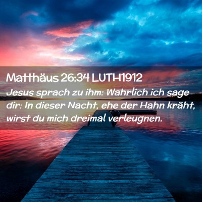 Picture 02 - Matthäus 26:34 LUTH1912 - Jesus sprach zu ihm: Wahrlich ich sage dir: In - Bible Verse Picture