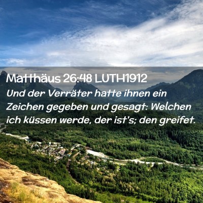 Picture 02 - Matthäus 26:48 LUTH1912 - Und der Verräter hatte ihnen ein Zeichen gegeben - Bible Verse Picture