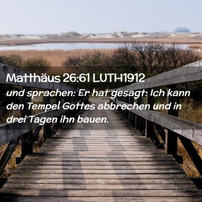 Picture 02 - Matthäus 26:61 LUTH1912 - und sprachen: Er hat gesagt: Ich kann den Tempel - Bible Verse Picture