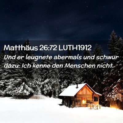 Picture 02 - Matthäus 26:72 LUTH1912 - Und er leugnete abermals und schwur dazu: Ich - Bible Verse Picture