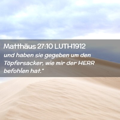 Picture 02 - Matthäus 27:10 LUTH1912 - und haben sie gegeben um den Töpfersacker, wie - Bible Verse Picture
