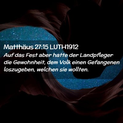 Picture 02 - Matthäus 27:15 LUTH1912 - Auf das Fest aber hatte der Landpfleger die - Bible Verse Picture