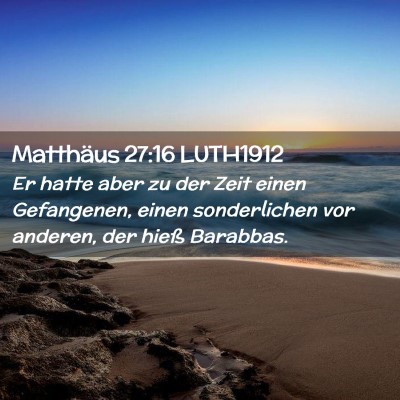 Picture 02 - Matthäus 27:16 LUTH1912 - Er hatte aber zu der Zeit einen Gefangenen, einen - Bible Verse Picture