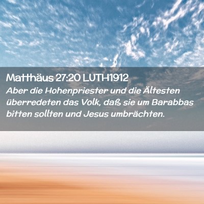 Picture 02 - Matthäus 27:20 LUTH1912 - Aber die Hohenpriester und die Ältesten - Bible Verse Picture