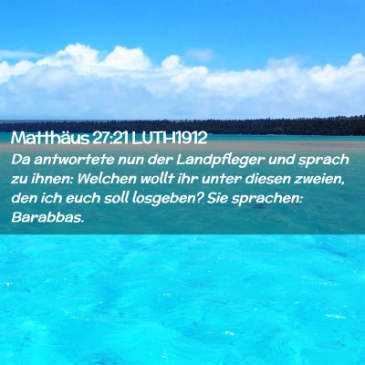 Picture 02 - Matthäus 27:21 LUTH1912 - Da antwortete nun der Landpfleger und sprach zu - Bible Verse Picture