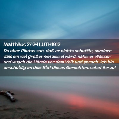 Picture 02 - Matthäus 27:24 LUTH1912 - Da aber Pilatus sah, daß er nichts schaffte, - Bible Verse Picture
