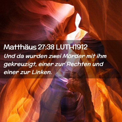 Picture 02 - Matthäus 27:38 LUTH1912 - Und da wurden zwei Mörder mit ihm gekreuzigt, - Bible Verse Picture