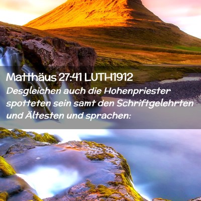 Picture 02 - Matthäus 27:41 LUTH1912 - Desgleichen auch die Hohenpriester spotteten sein - Bible Verse Picture