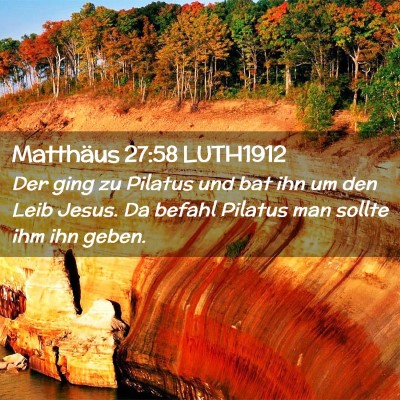 Picture 02 - Matthäus 27:58 LUTH1912 - Der ging zu Pilatus und bat ihn um den Leib - Bible Verse Picture