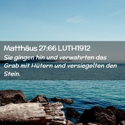 Picture 02 - Matthäus 27:66 LUTH1912 - Sie gingen hin und verwahrten das Grab mit - Bible Verse Picture